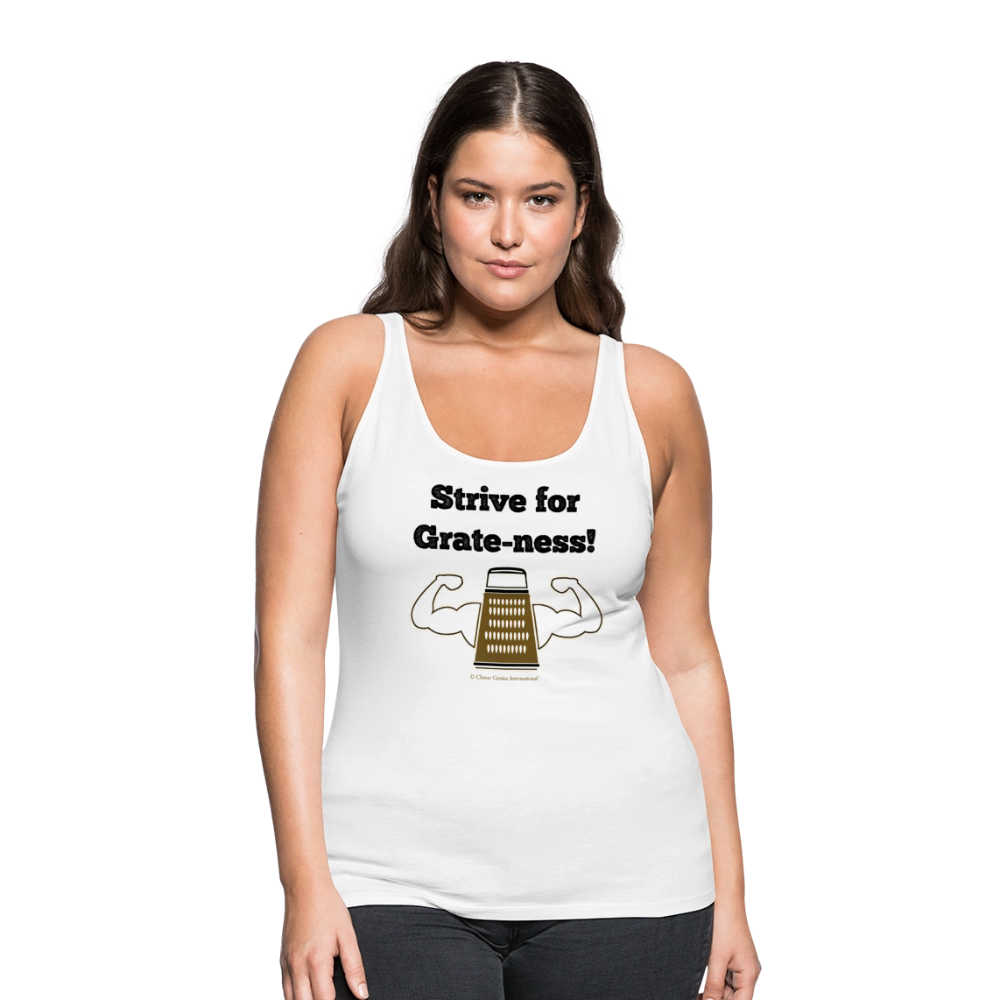 Strive for Grate-ness | Women’s Premium Tank Top - white