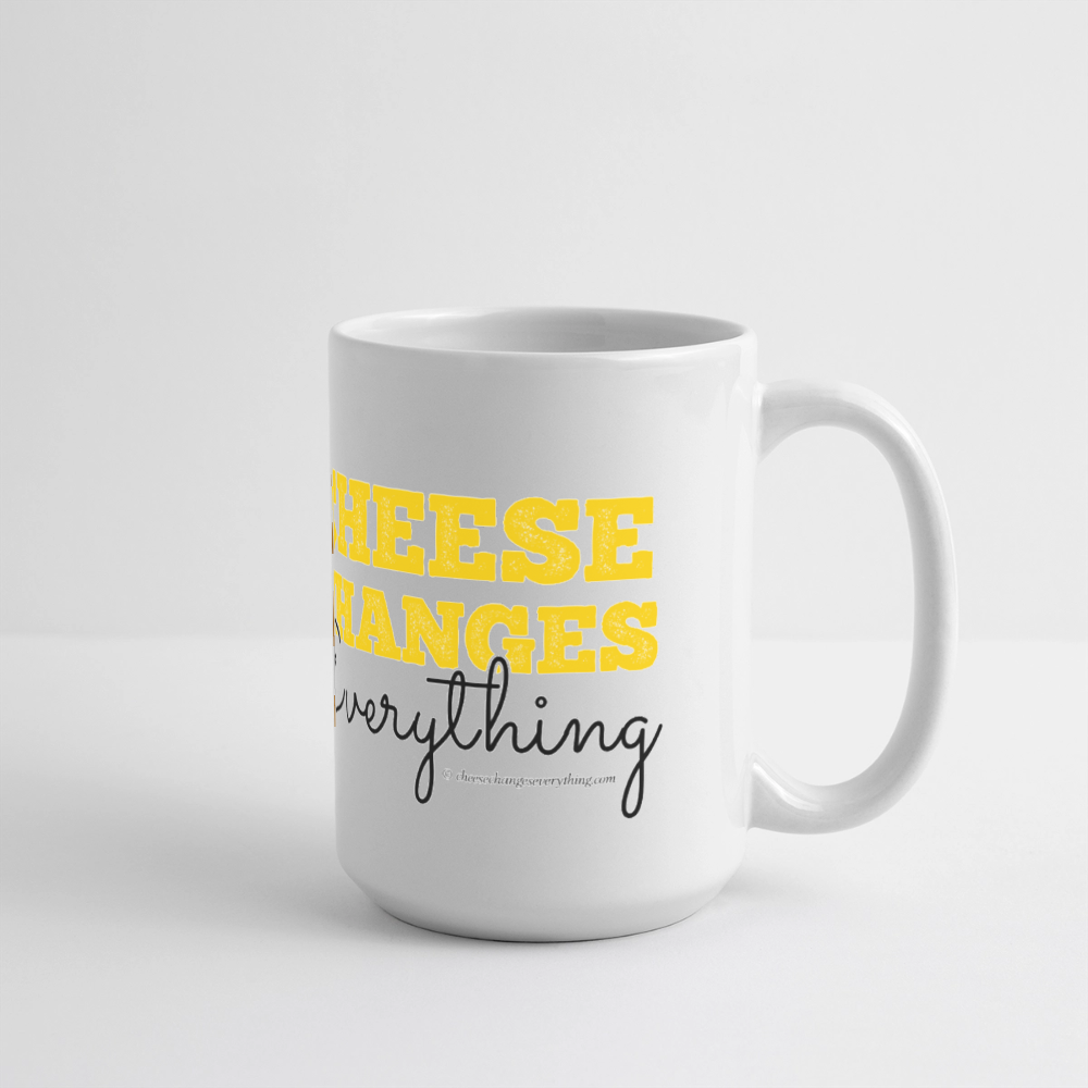 Cheese Changes Everything | Panoramic Coffee/Tea Mug 15 oz - white