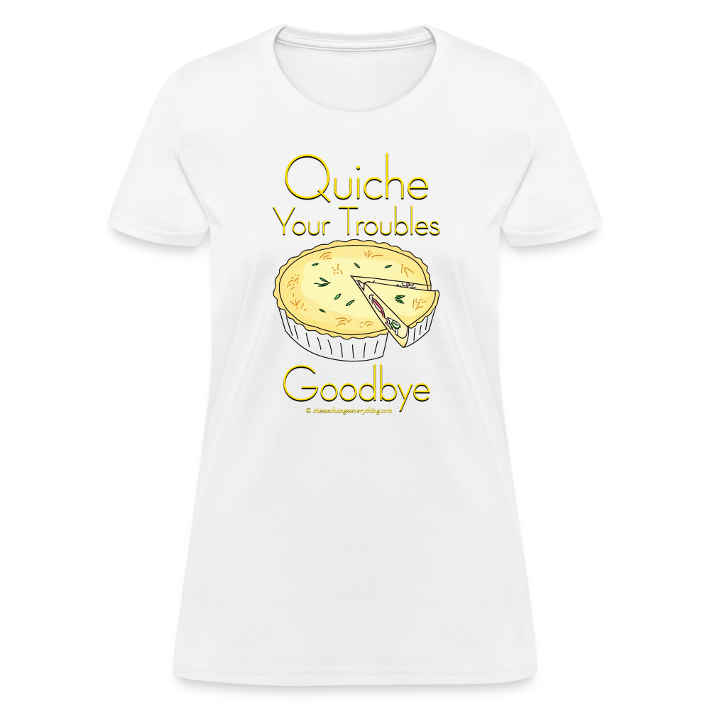 Quiche Your Troubles Goodbye | Women's T-Shirt - white