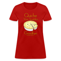 Thumbnail for Quiche Your Troubles Goodbye | Women's T-Shirt - red