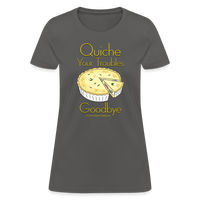 Thumbnail for Quiche Your Troubles Goodbye | Women's T-Shirt - charcoal