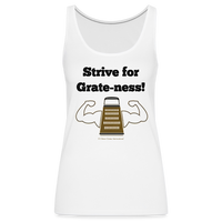 Thumbnail for Strive for Grate-ness | Women’s Premium Tank Top - white