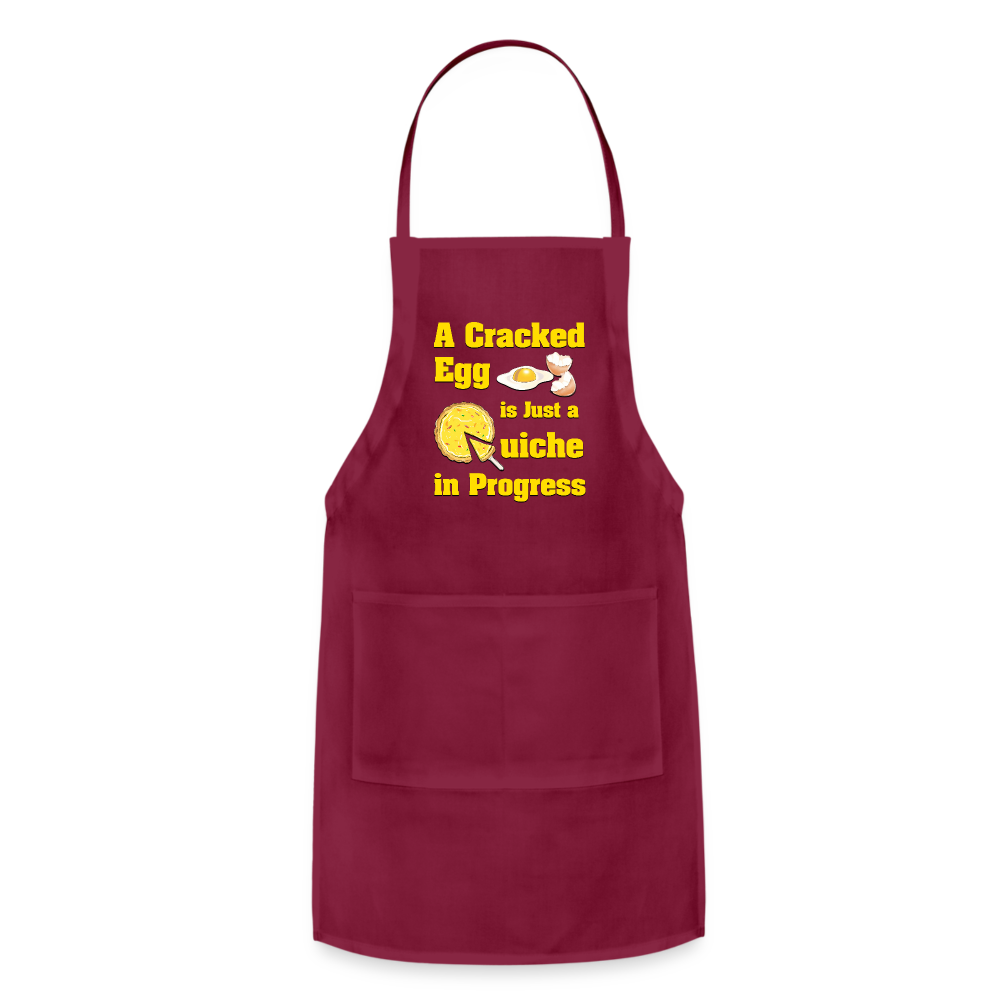 A Cracked Egg is Just a Quiche in Progress | Adjustable Apron - burgundy