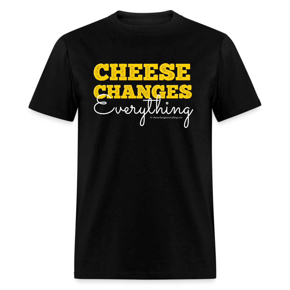 Cheese Changes Everything | Unisex Classic T-Shirt - black