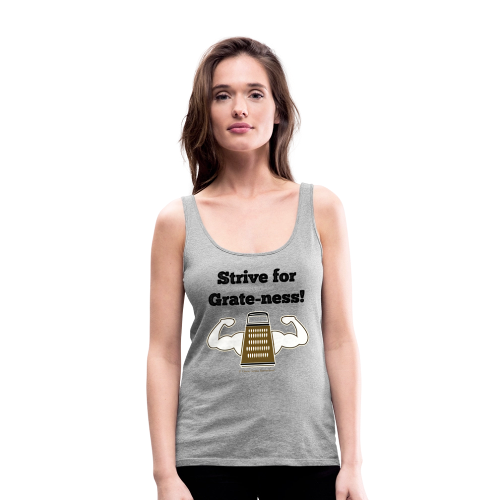 Strive for Grate-ness | Women’s Premium Tank Top - heather gray