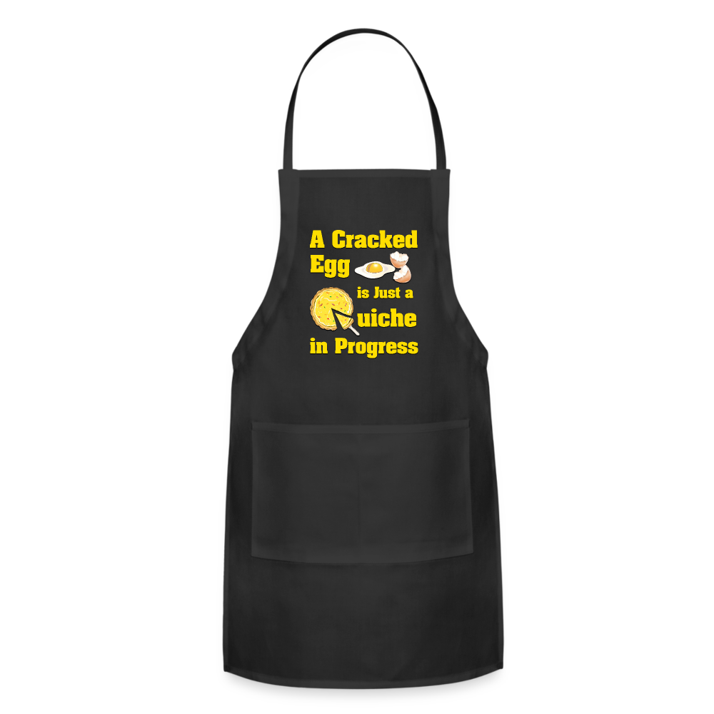 A Cracked Egg is Just a Quiche in Progress | Adjustable Apron - black