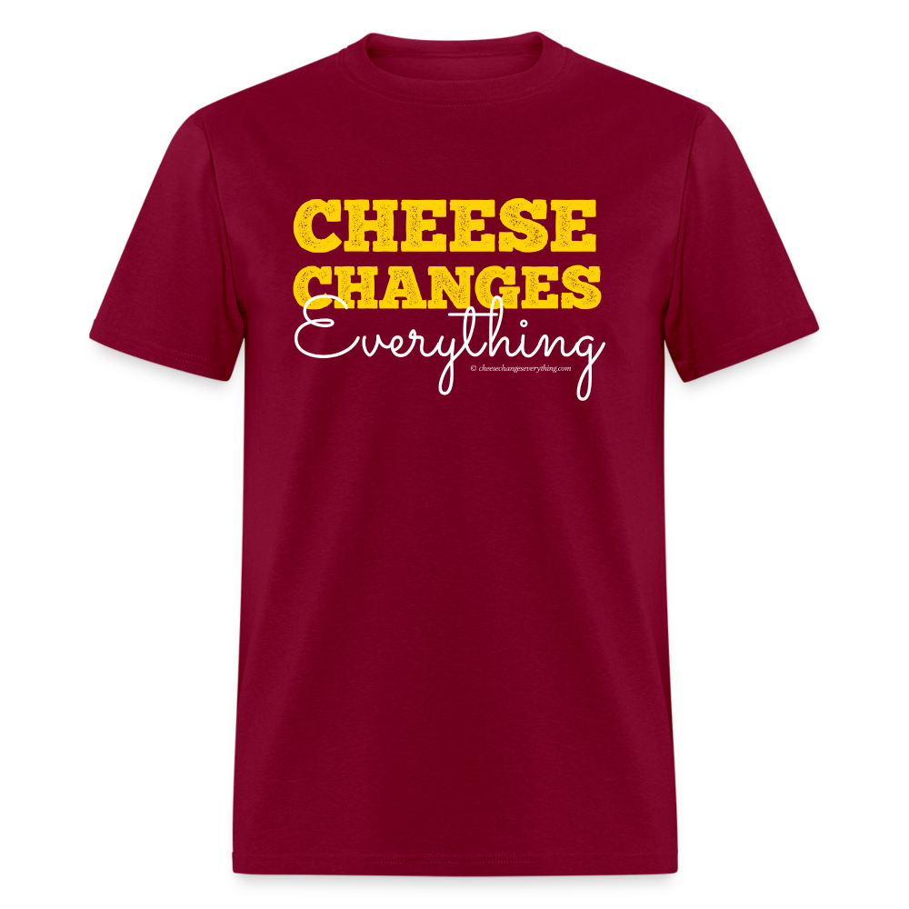 Cheese Changes Everything | Unisex Classic T-Shirt - burgundy